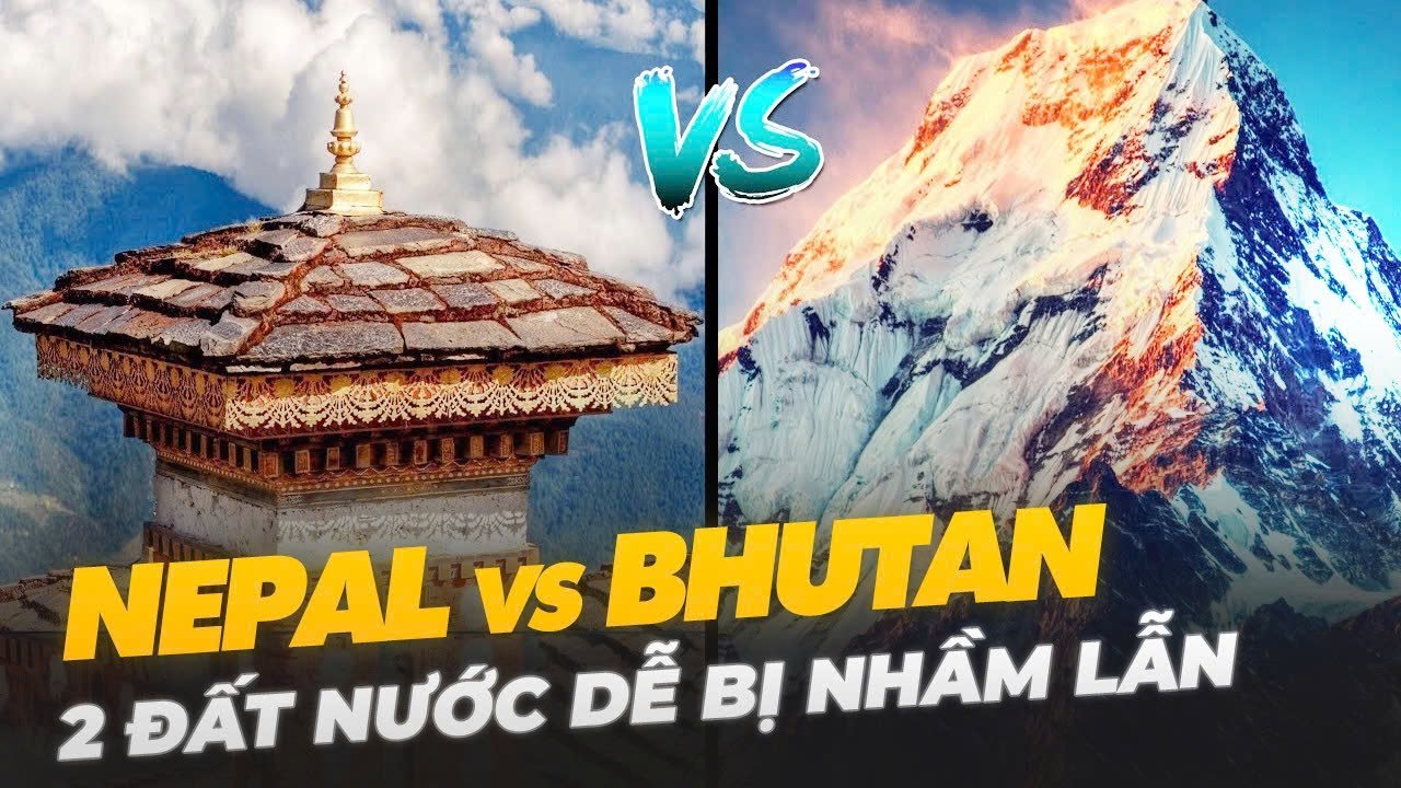 NEPAL BHUTAN: GIỐNG VÀ KHÁC NHAU RA SAO?