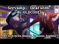 Servamp 「Deal with」AMV with lyrics