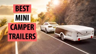 8 BEST Mini Low Profile Camper Trailers in the World!