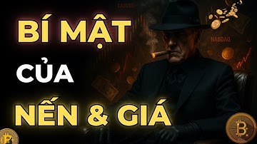 BÍ MẬT CỦA NẾN & GIÁ: ĐỪNG TIN VÀO NẾN - ĐÓ THƯỜNG LÀ LỜI MỜI GỌI CỦA CÁ MẬP | MẬT MÃ TRADING