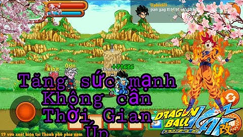 Ngọc Rồng online - Cách tăng sức mạnh nhanh không cần tốn thời gian úp.