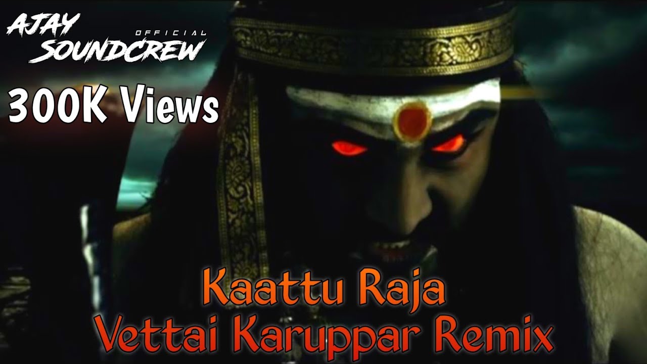 Kaattu Raja   Vettai karuppar ayya remix  Ajay SoundCrew  Kash villanz  Devotional mix