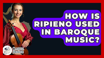 How Is Ripieno Used In Baroque Music? - Classical Serenade