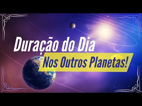 Quanto dura um Dia nos outros Planetas!?