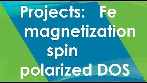 Project: 7.1 Fe ferromagnetism and spin polarized DOS | Quantum Espresso Tutorial 2019