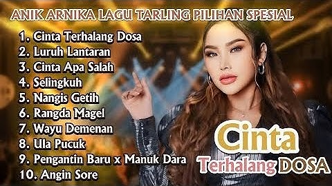 CINTA TERHALANG DOSA ANIK ARNIKA | ARNIKA JAYA LAGU PILIHAN TARLING TERBAIK
