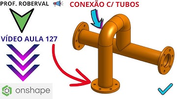 Aula 127 - Exercício 119_Modelamento da Conexão com Tubos utilizando Varredura e Casca no Onshape