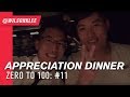 Appreciation Dinner | Zero to 100: #11