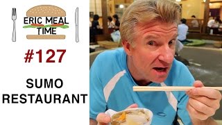EAT LIKE A SUMO WRESTLER - Eric Meal Time #127