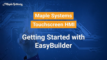 Getting Started with EasyBuilder -- Maple Systems Touchscreen HMI
