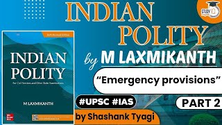 Indian Polity by M Laxmikanth - Emergency provisions | Part 2 | Polity for UPSC Prelims