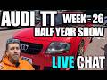 Andycharger Audi TT Live show - Week 26 - the half year show