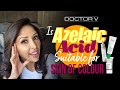 Doctor V - Is Azelaic Acid Suitable For Skin Of Colour | Brown Or Black Skin