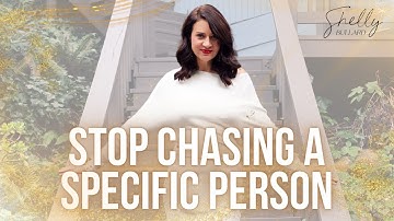 Stop Chasing a Specific Person (& Instead Do This)