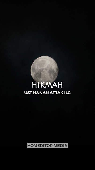 HIKMAH - USTAD HANAN ATTAKI LC