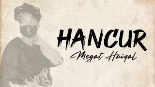 Hancur - Megat Haiqal