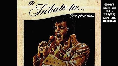 Oddity Archive: Episode 129 – Elvis Has(n’t) Left The Building (Elvisploitation)