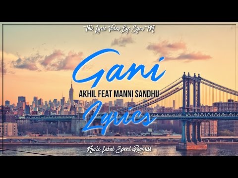 Gani | Lyrics | Akhil feat. Manni Sandhu | Syco TM