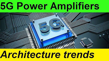 Power Amplifier Trends for 5G Communication Systems | Architecture | Short Tutorial