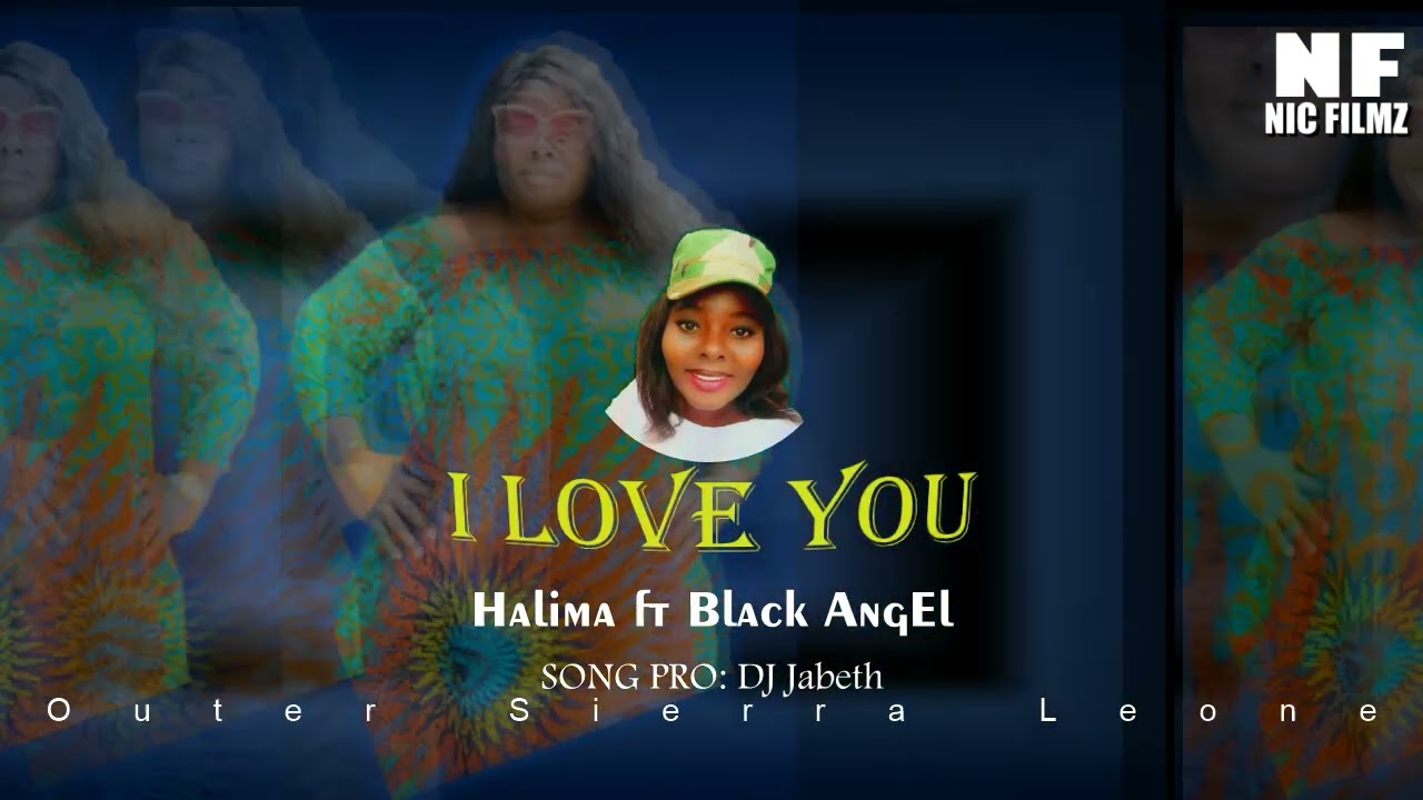 I Love you Halima Abubaka ft Black Angel  official audio NIC FILMZ