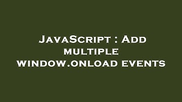 JavaScript : Add multiple window.onload events