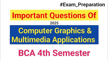 Important Questions Computer Graphics & Multimedia Applications | BCA 4th Semester CCS