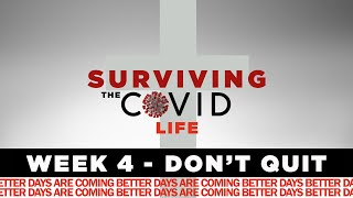 Surviving the COVID Life Week 4 - Don't Quit