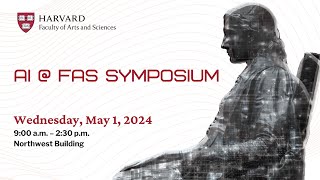 AI @ FAS Symposium | May 1, 2024 | Block 1 (Welcome, Featured Panel)