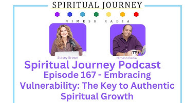 Embracing Vulnerability: The Key to Authentic Spiritual Growth (Episode 167)