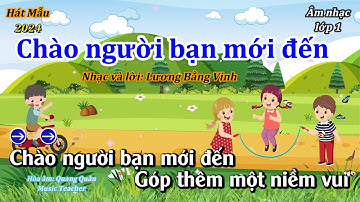 Hát mẫu (Mới nhất): Chào người bạn mới đến - Âm nhạc lớp 1  - Thanh Tân Music
