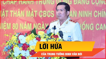 Trung tướng Đinh Văn Nơi hứa gì khi nhậm chức Cục trưởng Cục An ninh chính trị nội bộ? | Thời sự