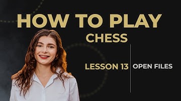 HOW TO PLAY CHESS | Lesson 13 | Open Files