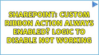 Sharepoint: Custom Ribbon Action always enabled? Logic to disable not working