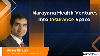 Viren Shetty On Narayana Health's Move Into Insurance Space | NDTV Profit