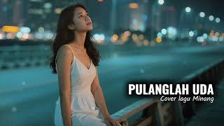 Download Lagu PULANGLAH UDA | RIA AMELIA | (cover lagu Minang)  MP3