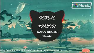 VIRAL TIKTOK (KAKA BUCIN Remix)| Nhạc Hot Tiktok & Douyin【抖音】[S Clouds]