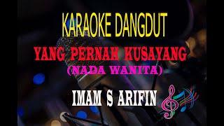 Karaoke Yang Pernah Kusayang Nada Wanita - Imam S Arifin (Karaoke Dangdut Tanpa Vocal)