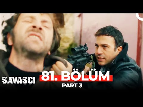 Savaşçı 81. Bölüm Part 3