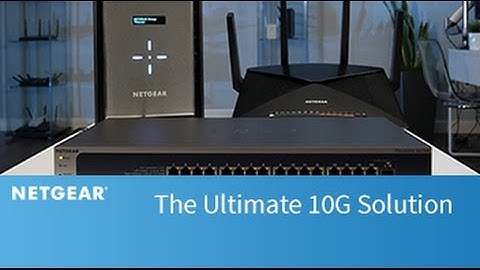 The Ultimate 10G Solution | NETGEAR Business