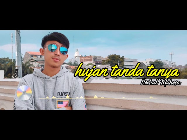 hujan tanda tanya - David fanreza (cover) Novhal Mahesa class=