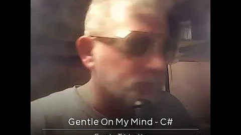 Frank Tibbetts "Gentle On My Mind"