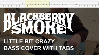 Blackberry Smoke - Little Bit Crazy (Bass Cover with Tabs)