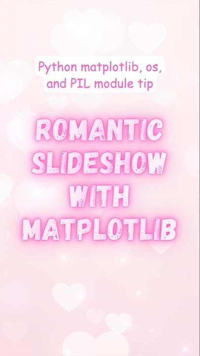 Romantic Slideshow using Python matplotlib #music #pythonforbeginners # ...