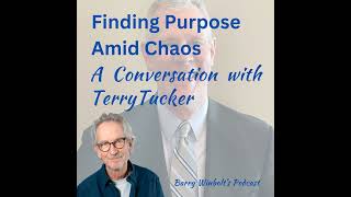 Terry Tucker – Finding Purpose Amidst Chaos: Navigating Life's Biggest Challenges