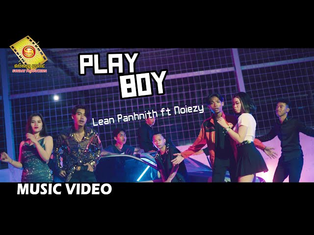 Play boy - លាន បញ្ចនីត ft Noiezy   ( Music VIDEO )