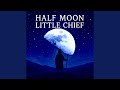Half Moon Little Chief mp3