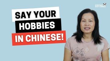 How to Talk About Your Hobbies in Chinese - Beginner Chinese Lesson