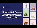 How to sell faster with Photoroom's new tools webinar recording