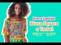 Bruna Szpisjak - Blusa Square e Tassel