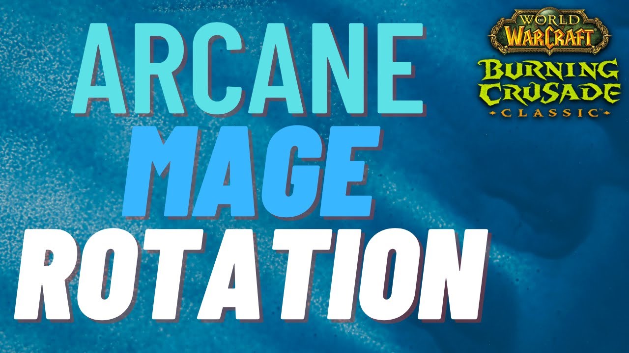 TBC Arcane Mage Rotation,Talents,Best Consumables,Best Races,Best ...